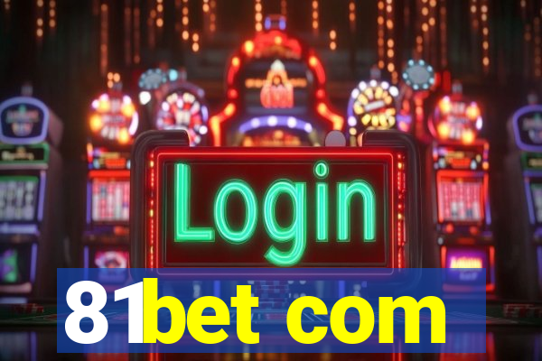 81bet com